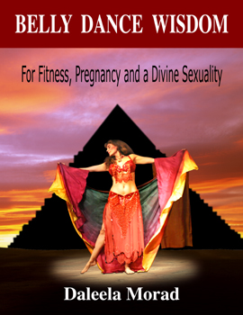 Belly Dance Wisdom, by Daleela Morad